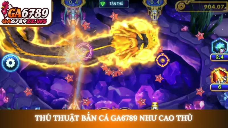 Thủ thuật bắn cá Ga6789 như cao thủ