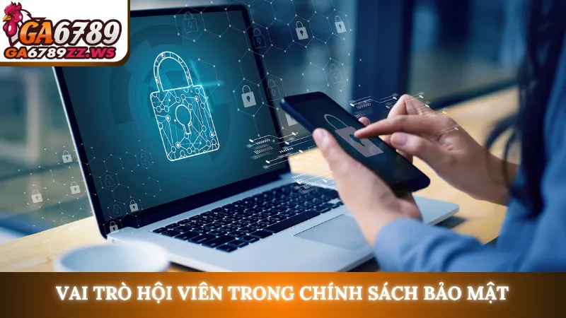 Vai trò hội viên trong chính sách bảo mật