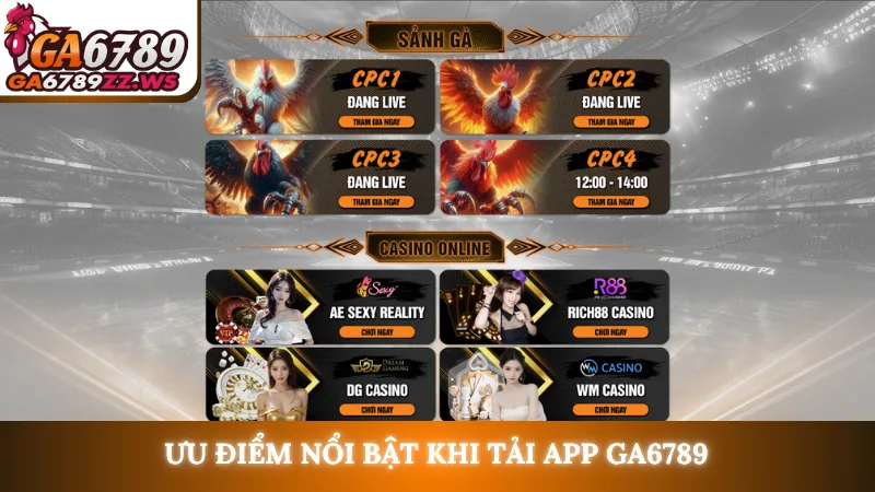 Ưu điểm nổi bật khi tải app Ga6789
